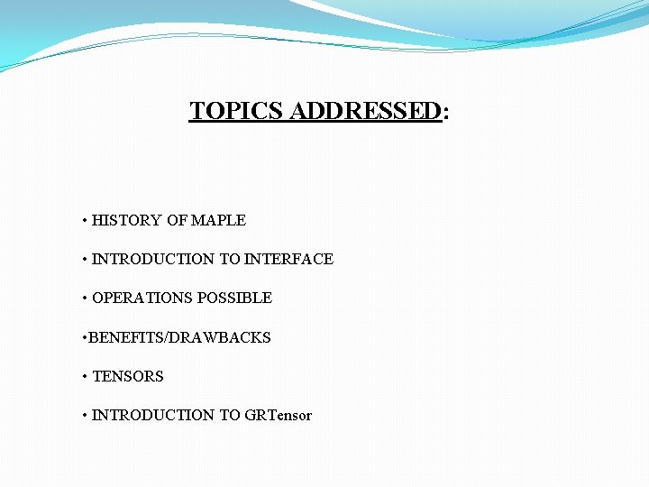 TOPICS ADDRESSED: • HISTORY OF MAPLE • INTRODUCTION TO INTERFACE • OPERATIONS POSSIBLE •