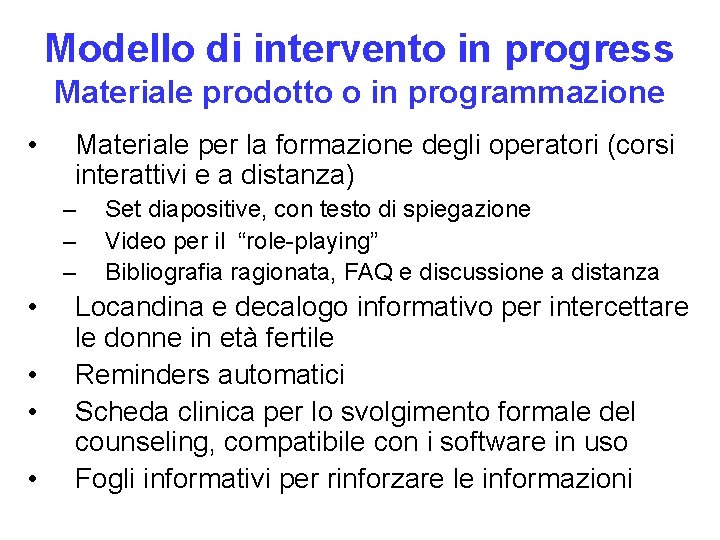 Modello di intervento in progress Materiale prodotto o in programmazione • Materiale per la