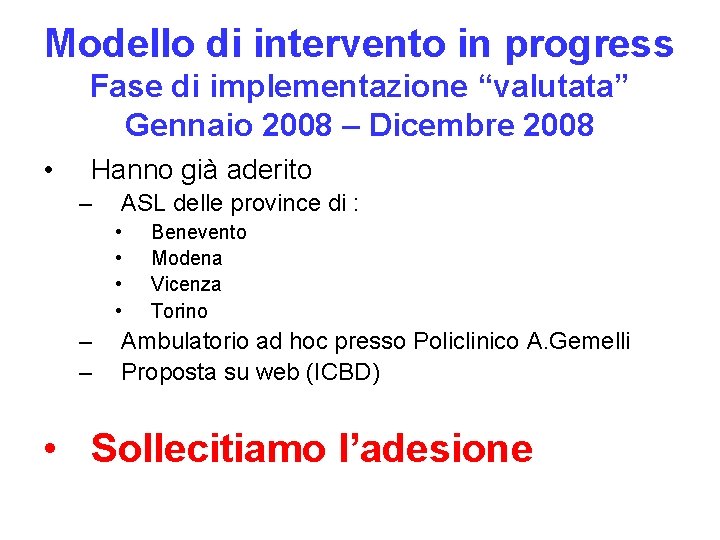 Modello di intervento in progress Fase di implementazione “valutata” Gennaio 2008 – Dicembre 2008