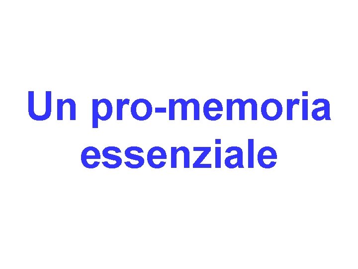 Un pro-memoria essenziale 