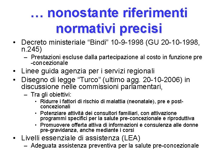 … nonostante riferimenti normativi precisi • Decreto ministeriale “Bindi” 10 -9 -1998 (GU 20