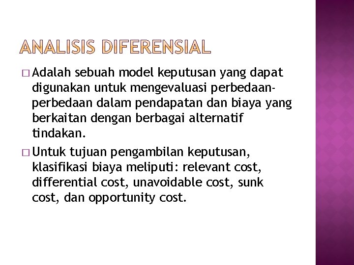 � Adalah sebuah model keputusan yang dapat digunakan untuk mengevaluasi perbedaan dalam pendapatan dan