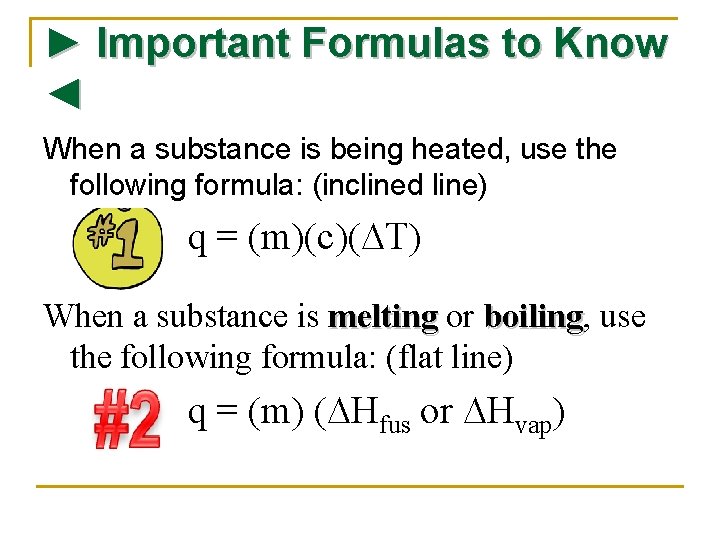 ► Important Formulas to Know ◄ When a substance is being heated, use the