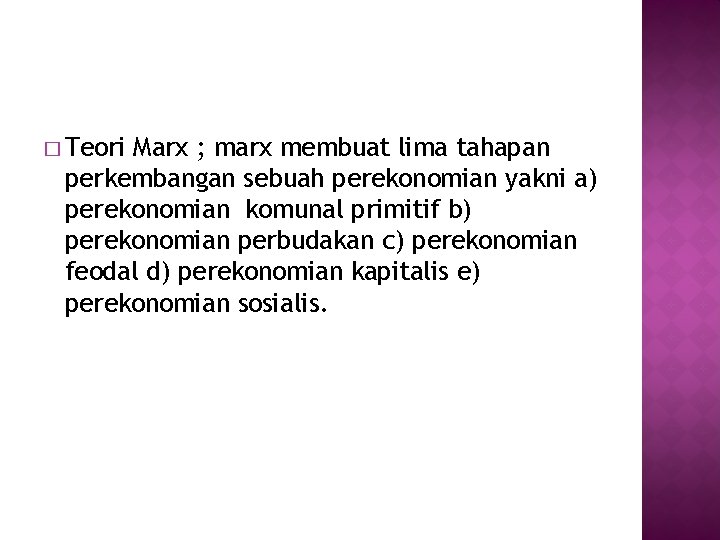 � Teori Marx ; marx membuat lima tahapan perkembangan sebuah perekonomian yakni a) perekonomian � Teori Marx ; marx membuat lima tahapan perkembangan sebuah perekonomian yakni a) perekonomian