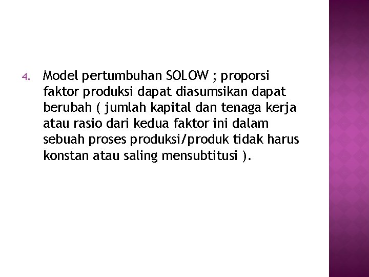 4. Model pertumbuhan SOLOW ; proporsi faktor produksi dapat diasumsikan dapat berubah ( jumlah 4. Model pertumbuhan SOLOW ; proporsi faktor produksi dapat diasumsikan dapat berubah ( jumlah