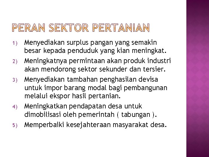 1) 2) 3) 4) 5) Menyediakan surplus pangan yang semakin besar kepada penduduk yang