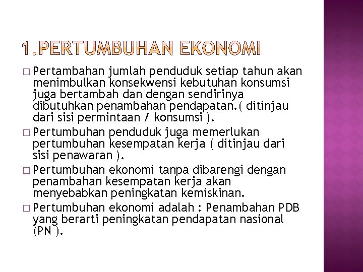 � Pertambahan jumlah penduduk setiap tahun akan menimbulkan konsekwensi kebutuhan konsumsi juga bertambah dan