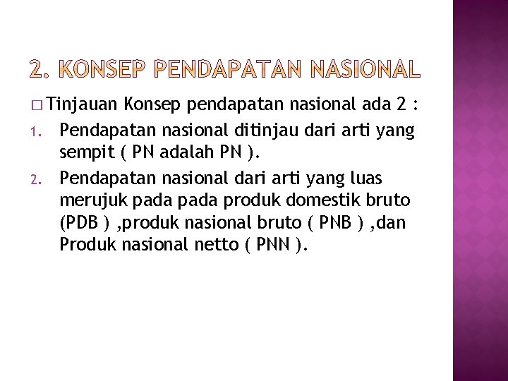 � Tinjauan 1. 2. Konsep pendapatan nasional ada 2 : Pendapatan nasional ditinjau dari