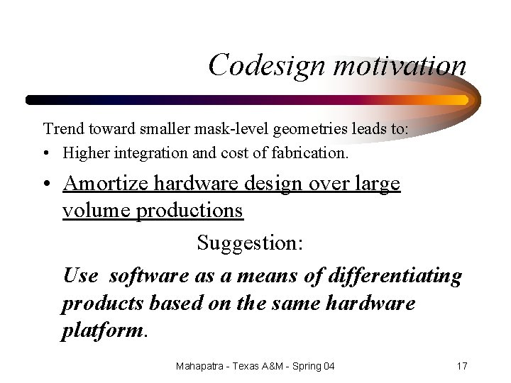 Codesign motivation Trend toward smaller mask-level geometries leads to: • Higher integration and cost