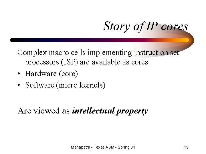 Story of IP cores Complex macro cells implementing instruction set processors (ISP) are available