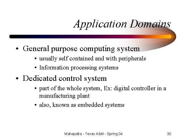 Application Domains • General purpose computing system • usually self contained and with peripherals