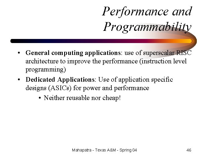 Performance and Programmability • General computing applications: use of superscalar RISC architecture to improve