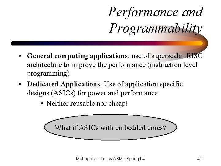 Performance and Programmability • General computing applications: use of superscalar RISC architecture to improve