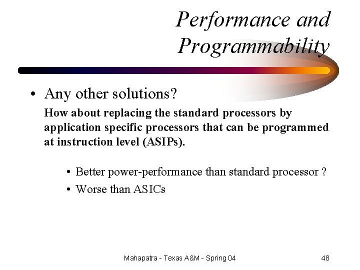 Performance and Programmability • Any other solutions? How about replacing the standard processors by
