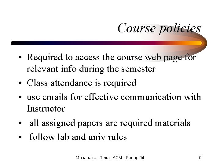 Course policies • Required to access the course web page for relevant info during