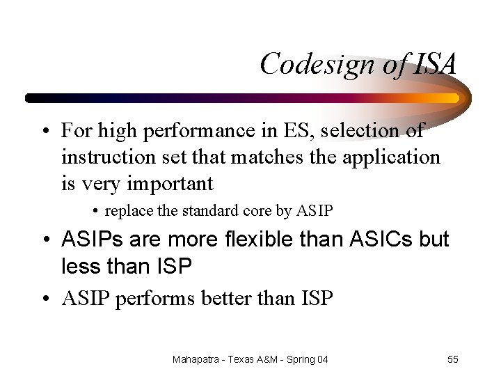 Codesign of ISA • For high performance in ES, selection of instruction set that