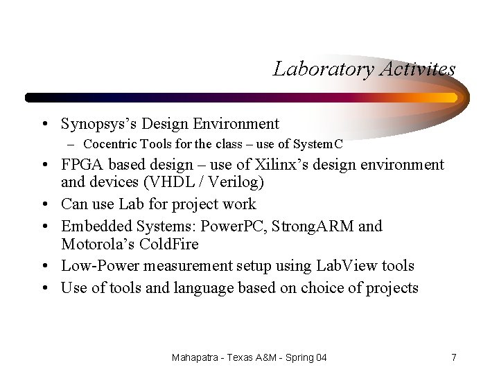 Laboratory Activites • Synopsys’s Design Environment – Cocentric Tools for the class – use