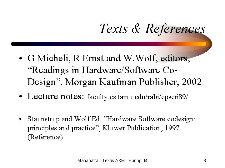 Texts & References • G Micheli, R Ernst and W. Wolf, editors, “Readings in