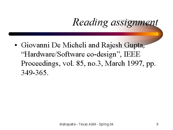 Reading assignment • Giovanni De Micheli and Rajesh Gupta, “Hardware/Software co-design”, IEEE Proceedings, vol.