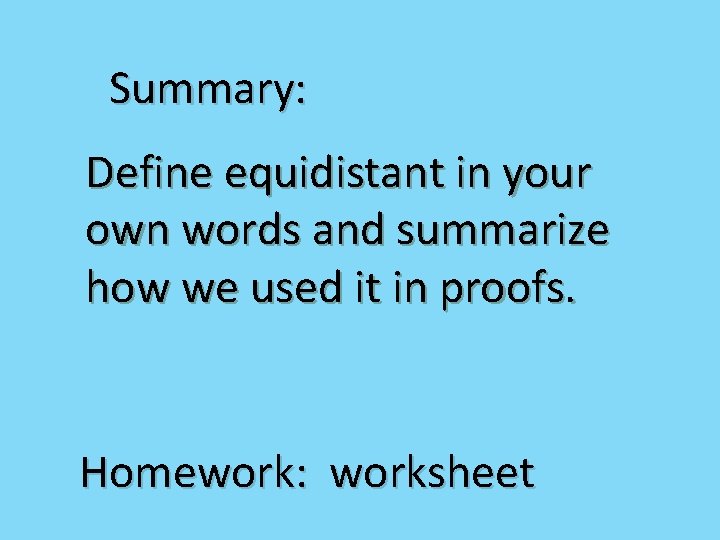 Summary: Define equidistant in your own words and summarize how we used it in
