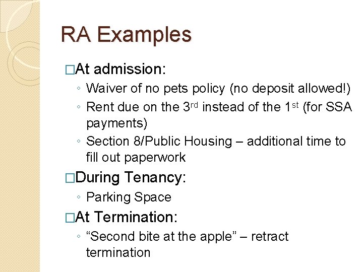 RA Examples �At admission: ◦ Waiver of no pets policy (no deposit allowed!) ◦