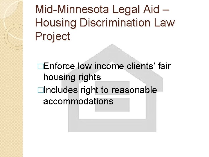 Mid-Minnesota Legal Aid – Housing Discrimination Law Project �Enforce low income clients’ fair housing
