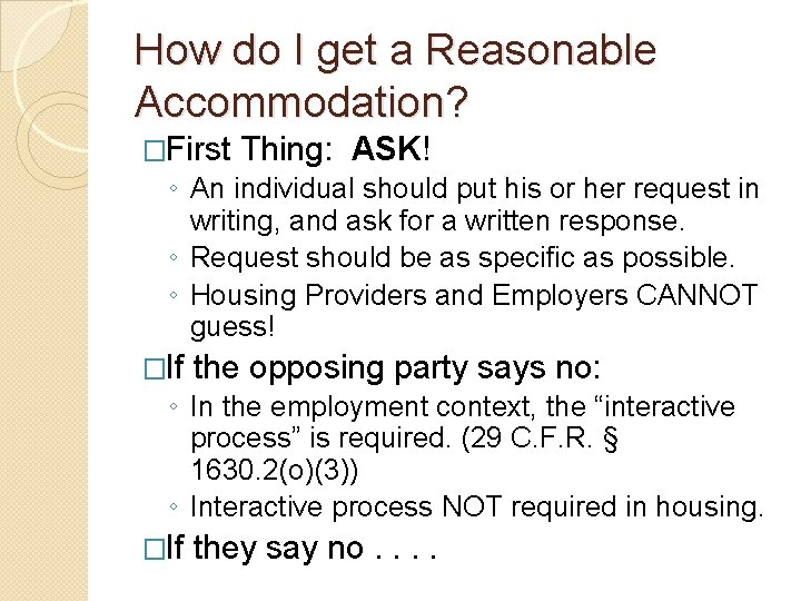 How do I get a Reasonable Accommodation? �First Thing: ASK! ◦ An individual should