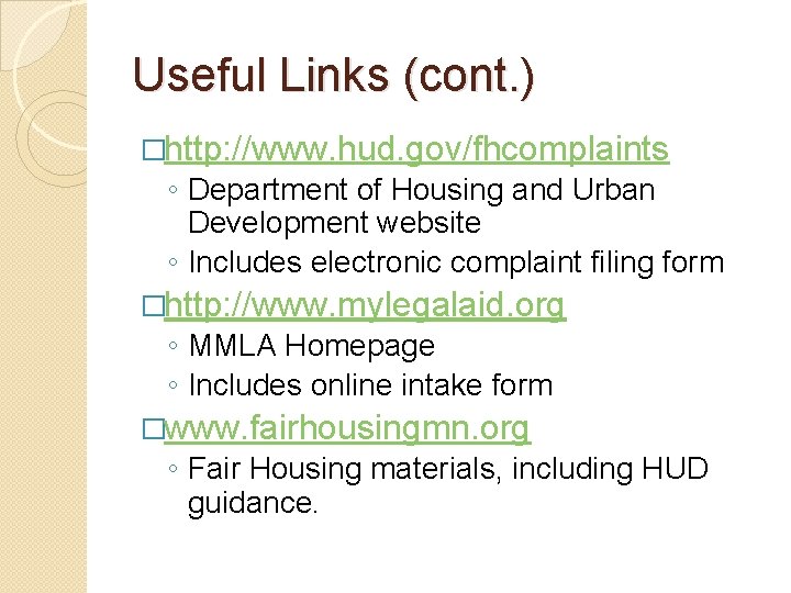 Useful Links (cont. ) �http: //www. hud. gov/fhcomplaints ◦ Department of Housing and Urban