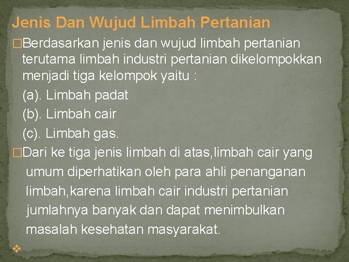 Jenis Dan Wujud Limbah Pertanian �Berdasarkan jenis dan wujud limbah pertanian terutama limbah industri