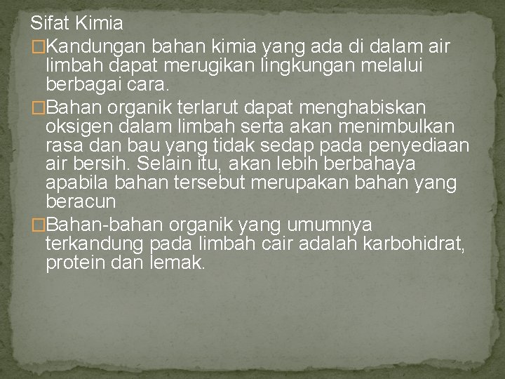 Sifat Kimia �Kandungan bahan kimia yang ada di dalam air limbah dapat merugikan lingkungan