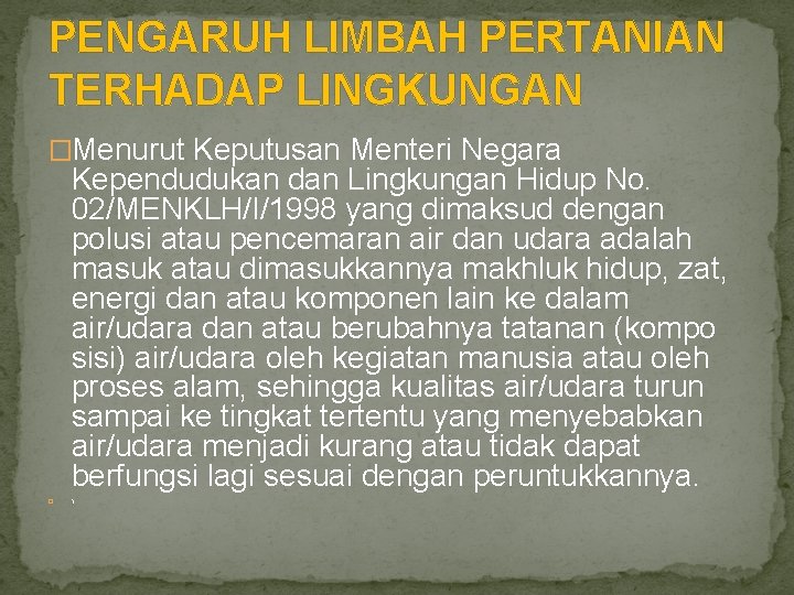 PENGARUH LIMBAH PERTANIAN TERHADAP LINGKUNGAN �Menurut Keputusan Menteri Negara Kependudukan dan Lingkungan Hidup No.