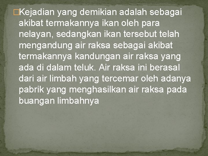 �Kejadian yang demikian adalah sebagai akibat termakannya ikan oleh para nelayan, sedangkan ikan tersebut