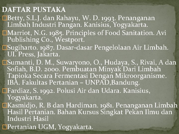 DAFTAR PUSTAKA �Betty, S. L. J. dan Rahayu, W. D. 1993. Penanganan Limbah Industri
