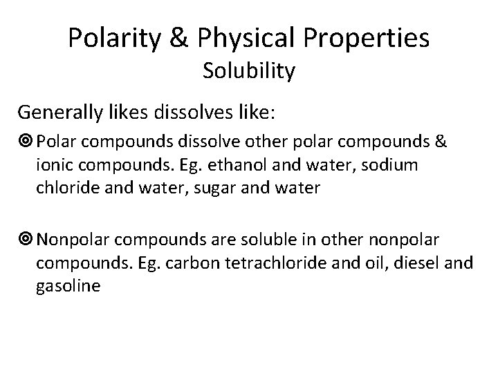 Polarity & Physical Properties Solubility Generally likes dissolves like: ¥ Polar compounds dissolve other