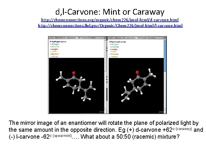 d, l-Carvone: Mint or Caraway http: //chemconnections. org/organic/chem 226/jmol-html/d-carvone. html http: //chemconnections. llnl. gov/Organic/Chem