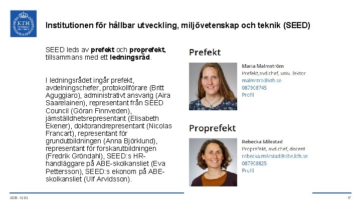 Institutionen för hållbar utveckling, miljövetenskap och teknik (SEED) SEED leds av prefekt och proprefekt,