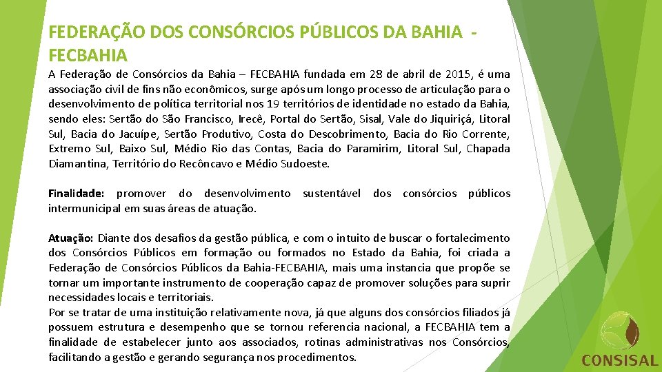 FEDERAÇÃO DOS CONSÓRCIOS PÚBLICOS DA BAHIA FECBAHIA A Federação de Consórcios da Bahia –