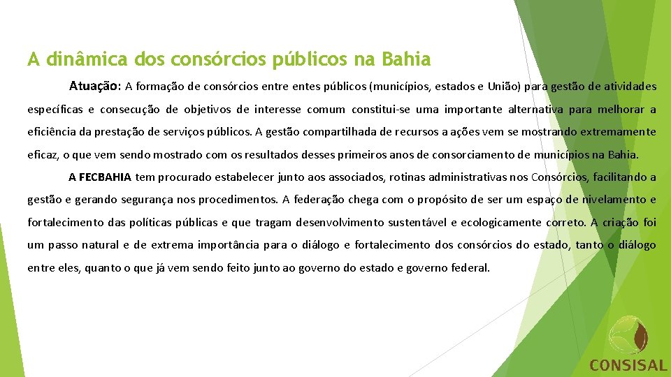 A dinâmica dos consórcios públicos na Bahia Atuação: A formação de consórcios entre entes