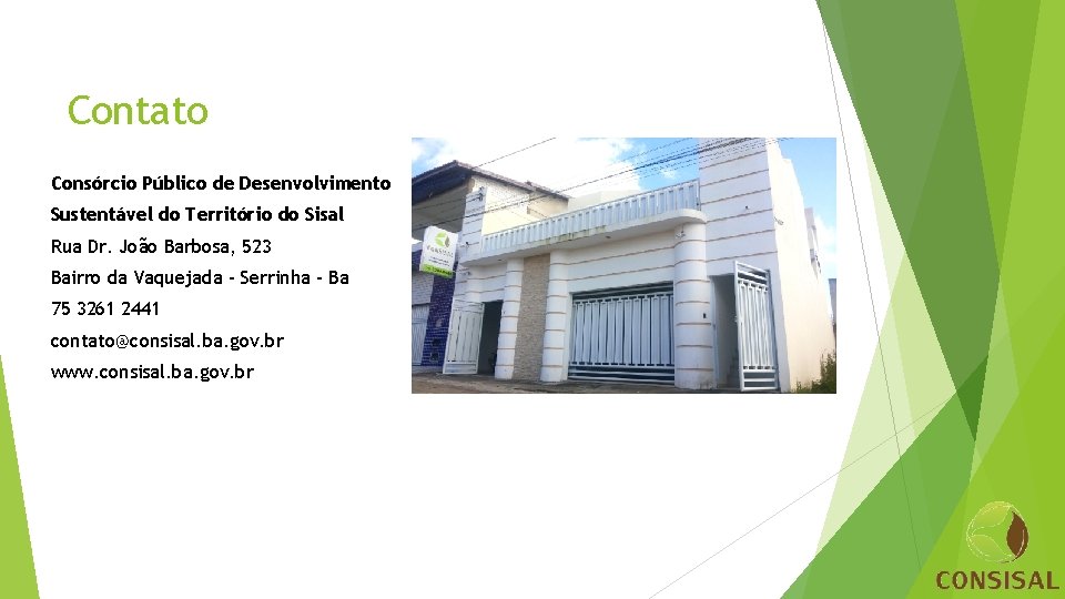 Contato Consórcio Público de Desenvolvimento Sustentável do Território do Sisal Rua Dr. João Barbosa,
