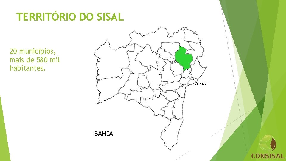 TERRITÓRIO DO SISAL 20 municípios, mais de 580 mil habitantes. Salvador 