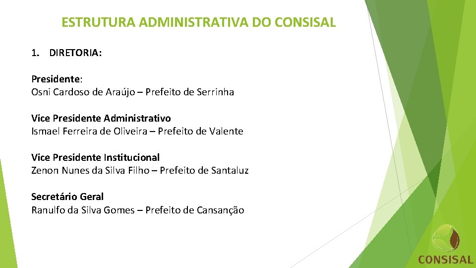 ESTRUTURA ADMINISTRATIVA DO CONSISAL 1. DIRETORIA: Presidente: Osni Cardoso de Araújo – Prefeito de