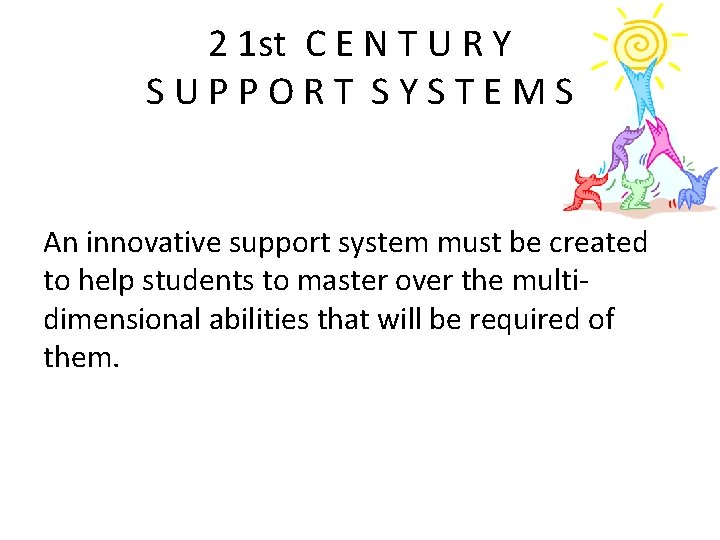 2 1 st C E N T U R Y SUPPORT SYSTEMS An innovative