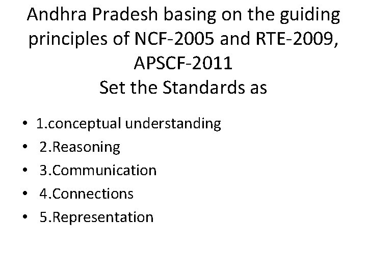 Andhra Pradesh basing on the guiding principles of NCF-2005 and RTE-2009, APSCF-2011 Set the