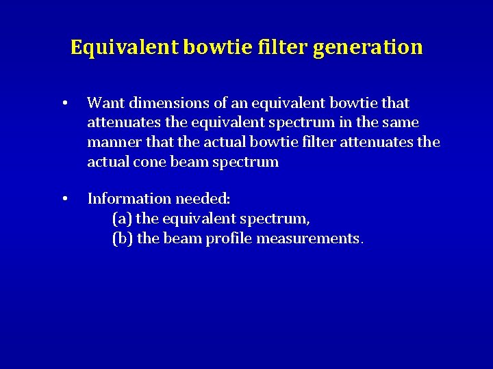 Equivalent bowtie filter generation • Want dimensions of an equivalent bowtie that attenuates the
