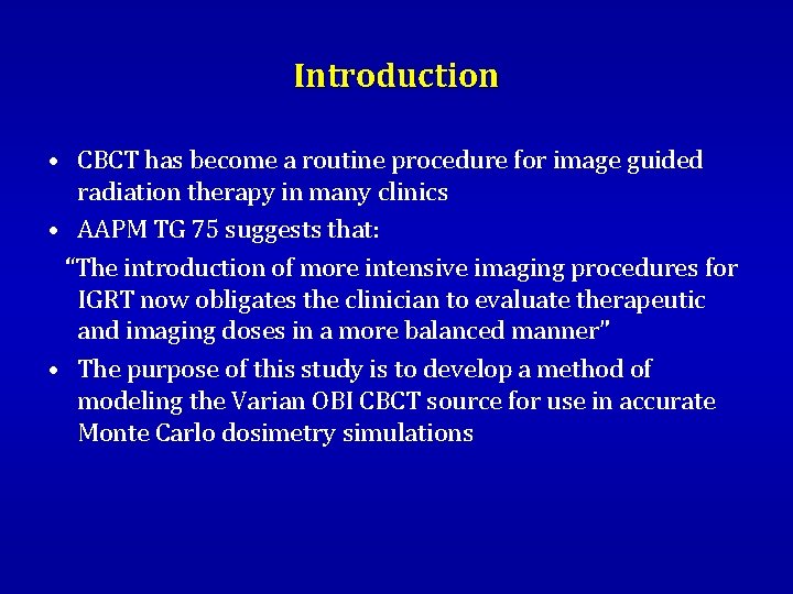 Introduction • CBCT has become a routine procedure for image guided radiation therapy in