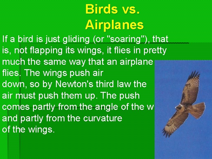 Birds vs. Airplanes If a bird is just gliding (or "soaring"), that is, not