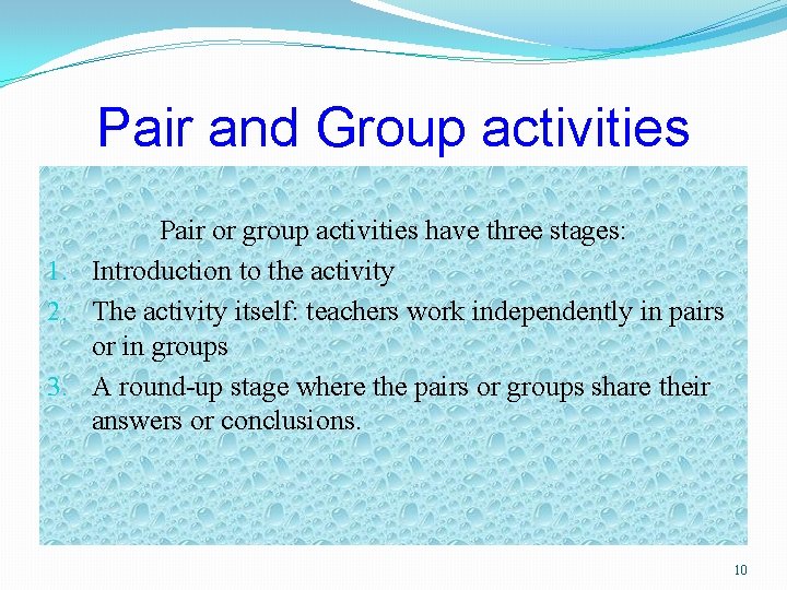 Pair and Group activities Pair or group activities have three stages: 1. Introduction to