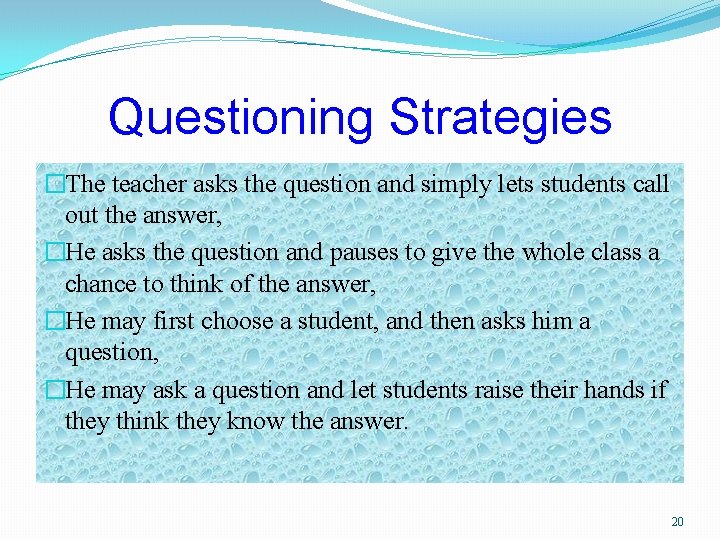 Questioning Strategies �The teacher asks the question and simply lets students call out the