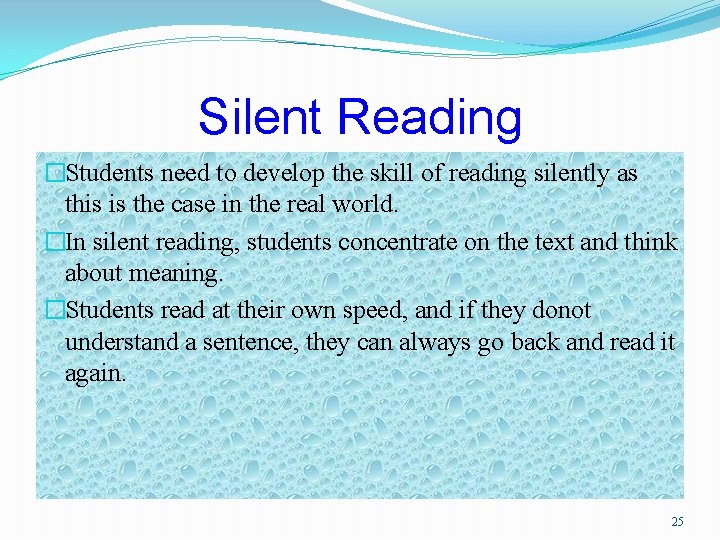Silent Reading �Students need to develop the skill of reading silently as this is