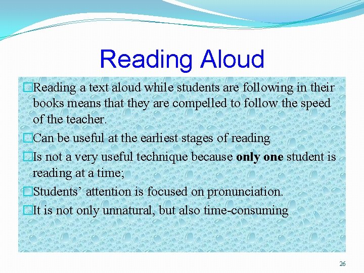 Reading Aloud �Reading a text aloud while students are following in their books means